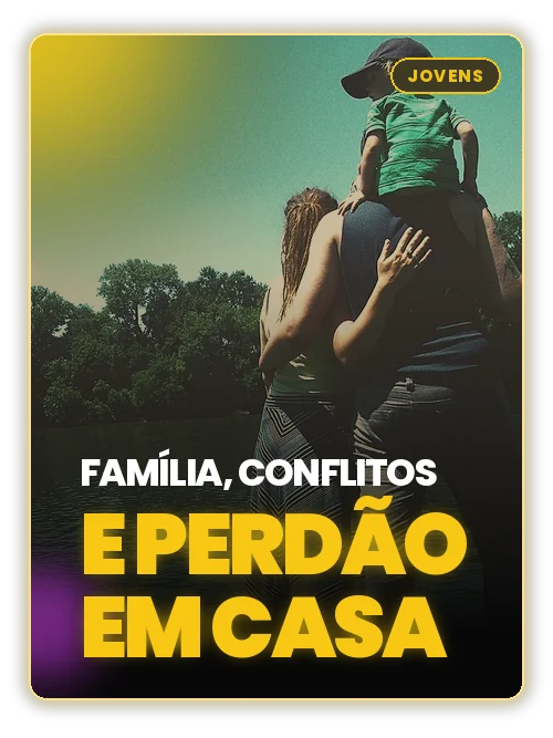 Capa do estudo Família, conflitos e perdão em casa