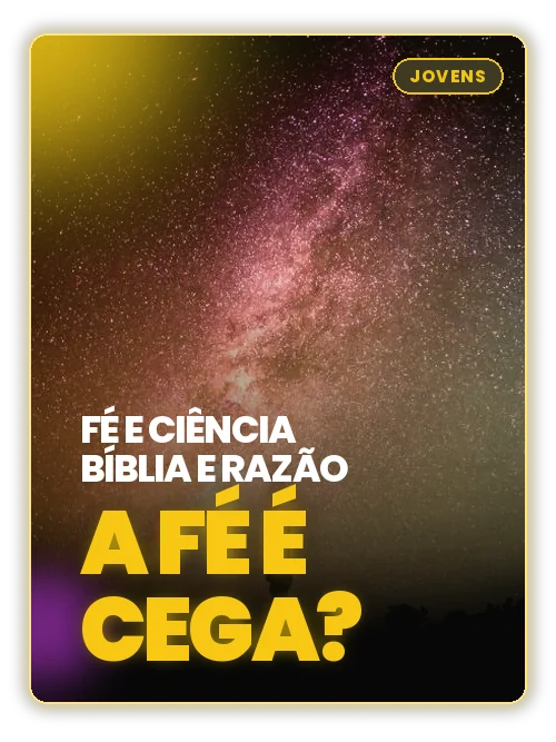 Estudo bíblico: Fé e ciência, Bíblia e razão: a fé é cega?