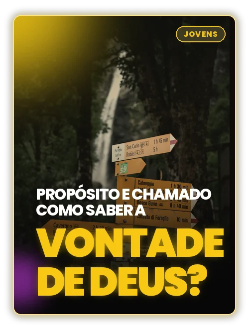 Estudo bíblico: Propósito e chamado: como saber a vontade de Deus para a minha vida?