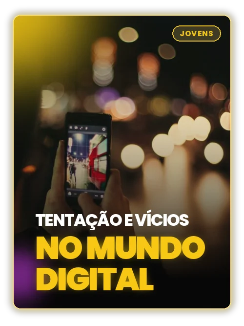 Estudo bíblico: Tentação e vícios no mundo digital